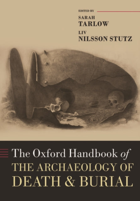 Book cover of: Oxford Handbook of the Archaeology of Death and Burial. By: Sarah Tarlow