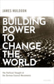 Book cover of: Building Power to Change the World. By: James Muldoon
