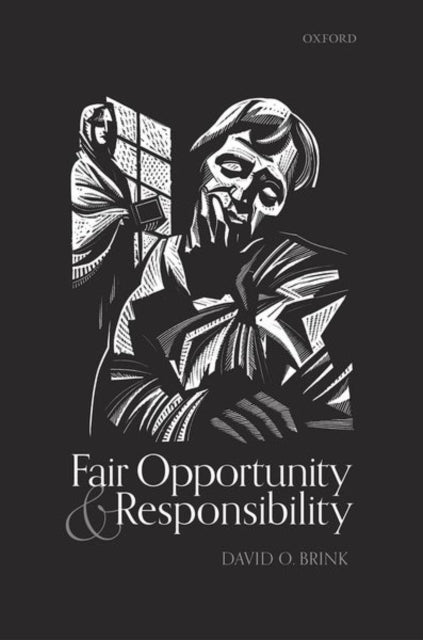 Book cover of: Fair Opportunity and Responsibility. By: David O. Brink