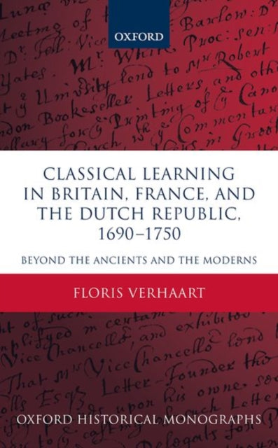 Book cover of: Classical Learning in Britain, France, and the Dutch Republic, 1690-1750. By: Floris Verhaart