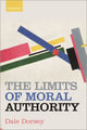 Book cover of: Limits of Moral Authority. By: Dale Dorsey