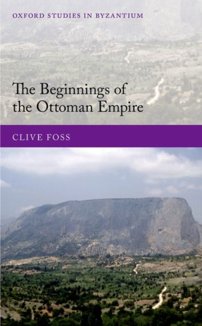 Book cover of: Beginnings of the Ottoman Empire. By: Clive Foss