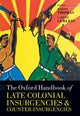 Book cover of: Oxford Handbook of Late Colonial Insurgencies and Counter-Insurgencies. By: Martin Thomas