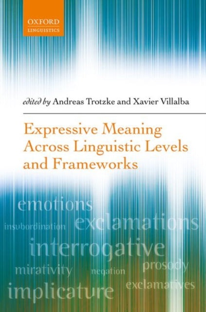 Book cover of: Expressive Meaning Across Linguistic Levels and Frameworks. By: Andreas Trotzke