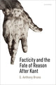 Book cover of: Facticity and the Fate of Reason After Kant. By: G. Anthony Bruno
