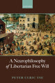 Book cover of: Neurophilosophy of Libertarian Free Will. By: Peter Tse