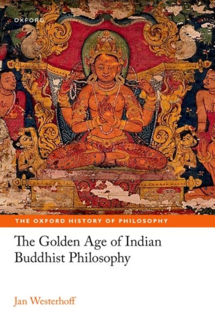 Book cover of: Golden Age of Indian Buddhist Philosophy. By: Jan Westerhoff