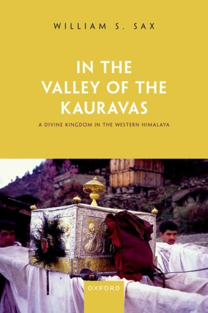 Book cover of: In the Valley of the Kauravas. By: William S. Sax