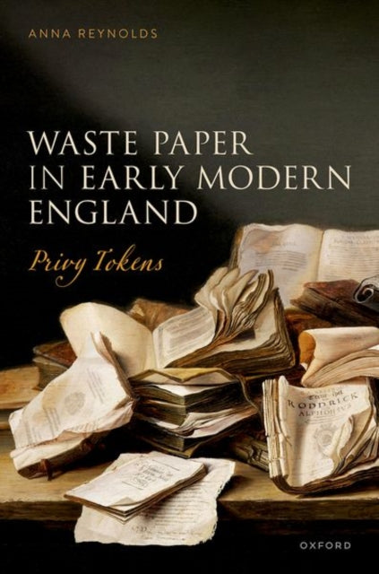 Book cover of: Waste Paper in Early Modern England. By: Anna Reynolds