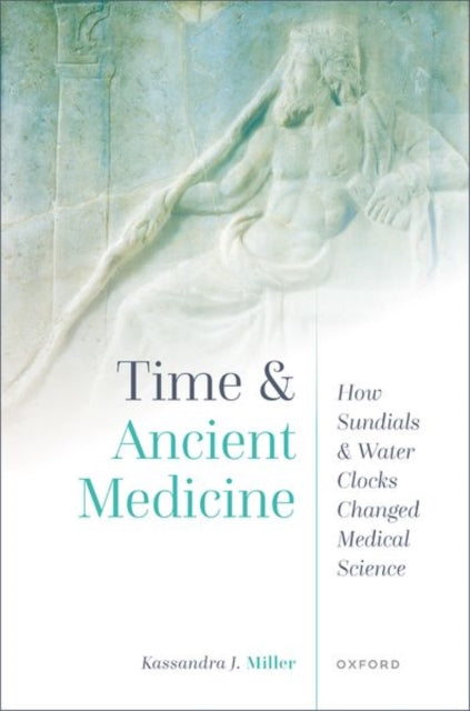 Book cover of: Time and Ancient Medicine. By: Kassandra J. Miller