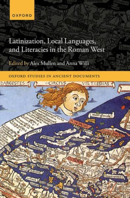 Book cover of: Latinization, Local Languages, and Literacies in the Roman West. By: Alex Mullen