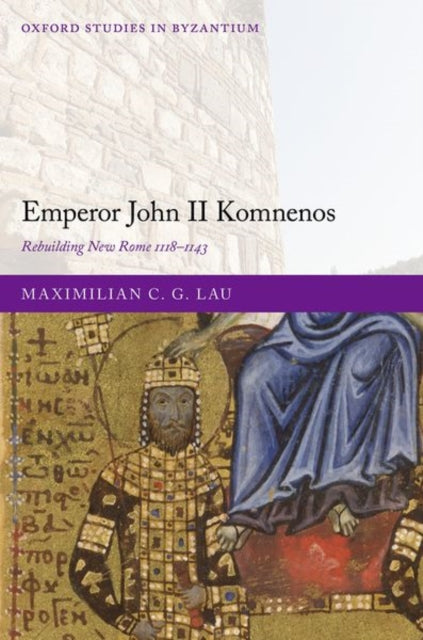 Book cover of: Emperor John II Komnenos. By: Maximilian C. G. Lau