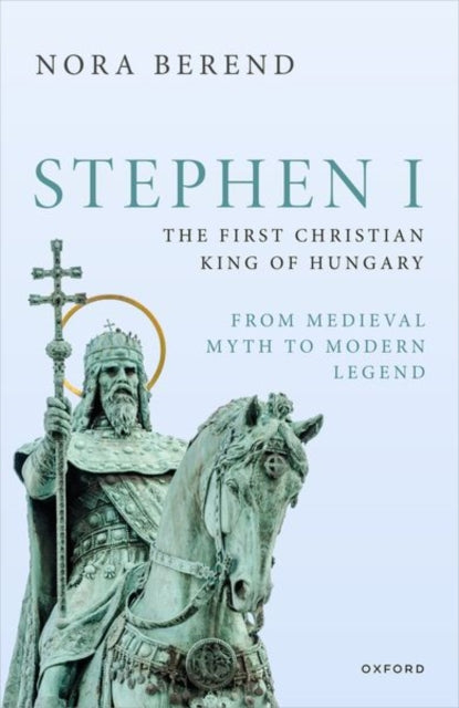 Book cover of: Stephen I, the First Christian King of Hungary