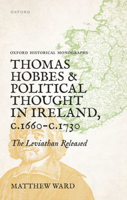 Book cover of: Thomas Hobbes and Political Thought in Ireland c.1660- c.1730. By: Matthew Ward