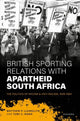 Book cover of: British Sporting Relations with Apartheid South Africa. By: Matthew P. Llewellyn