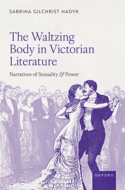Book cover of: Waltzing Body in Victorian Literature. By: Sabrina Gilchrist Hadyk