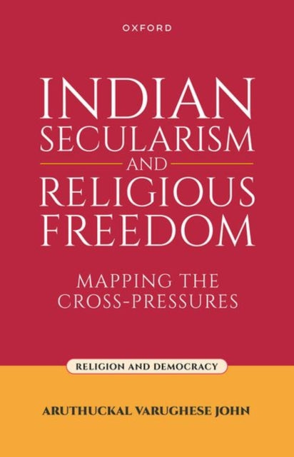Book cover of: Indian Secularism and Religious Freedom. By: Aruthuckal Varughese John
