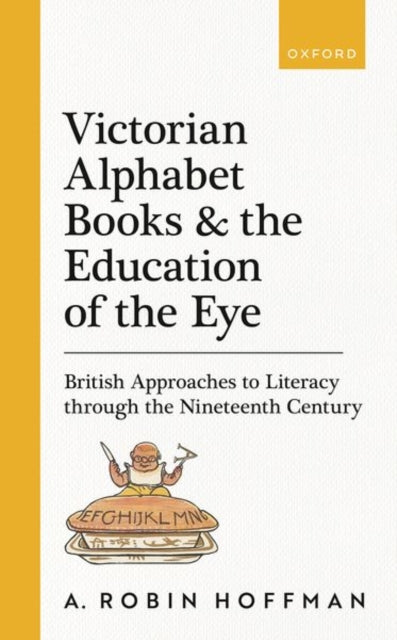 Book cover of: Victorian Alphabet Books and the Education of the Eye. By: A. Robin Hoffman