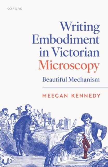 Book cover of: Writing Embodiment in Victorian Microscopy. By: Meegan Kennedy