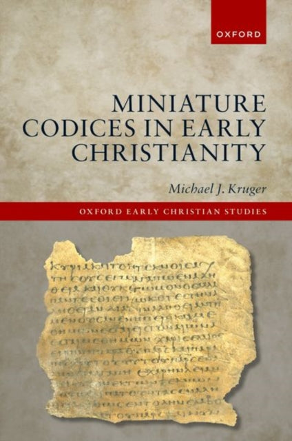 Book cover of: Miniature Codices in Early Christianity. By: Michael J. Kruger