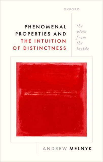 Book cover of: Phenomenal Properties and the Intuition of Distinctness. By: Andrew Melnyk