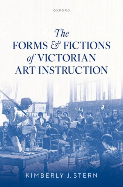 Book cover of: Forms and Fictions of Victorian Art Instruction
