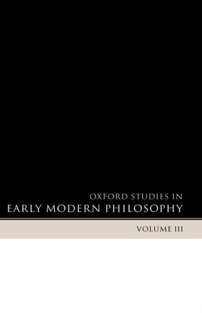 Book cover of: Oxford Studies in Early Modern Philosophy Volume 3