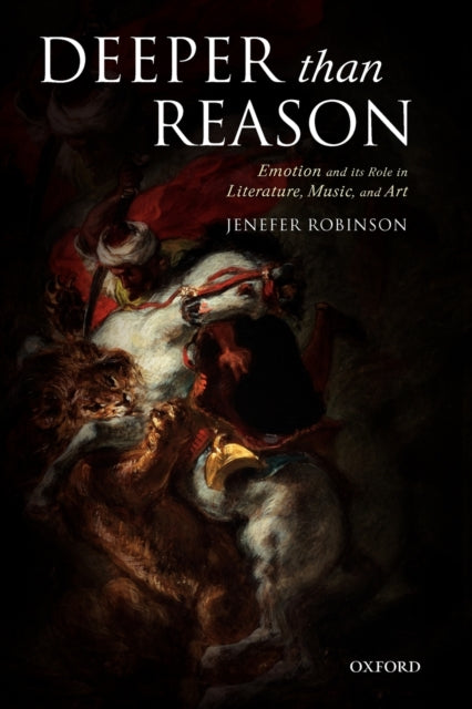 Book cover of: Deeper than Reason. By: Jenefer Robinson