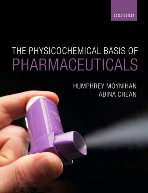 Book cover of: Physicochemical Basis of Pharmaceuticals. By: Humphrey A. Moynihan, Cullis, John G.