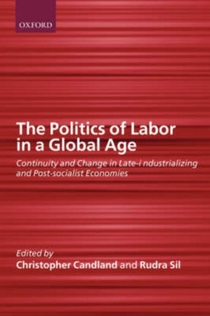Book cover of: Politics of Labor in a Global Age