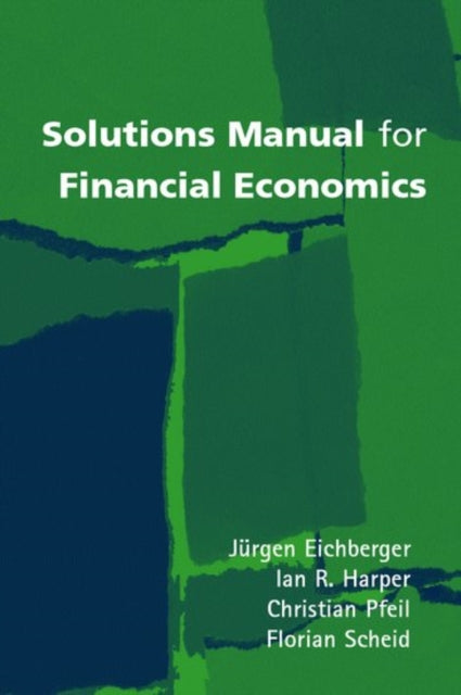 Book cover of: Solutions Manual for Financial Economics. By: Jurgen Eichberger