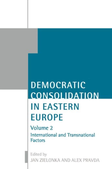 Book cover of: Democratic Consolidation in Eastern Europe: Volume 2: International and Transnational Factors