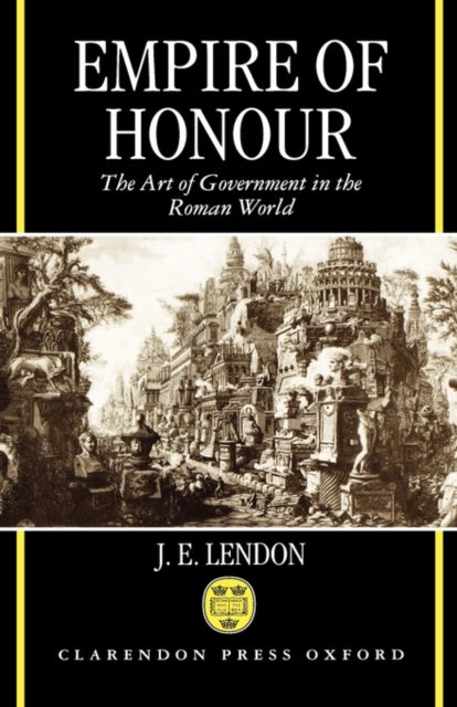 Book cover of: Empire of Honour. By: J. E. Lendon