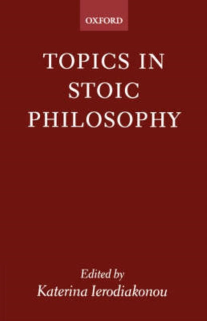 Book cover of: Topics in Stoic Philosophy. By: Katerina Ierodiakonou