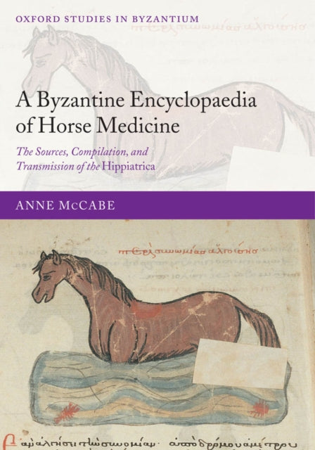 Book cover of: Byzantine Encyclopaedia of Horse Medicine. By: Anne McCabe