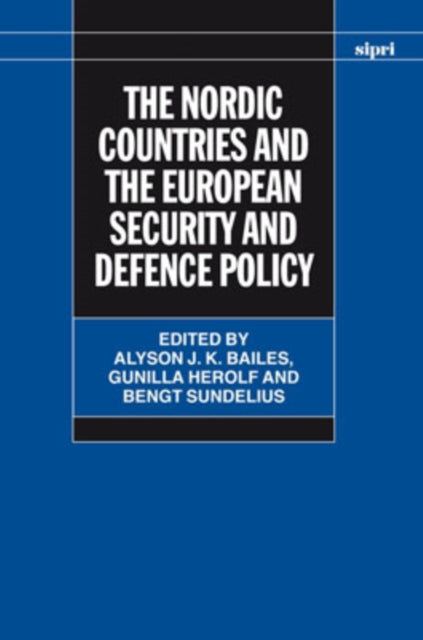 Book cover of: Nordic Countries and the European Security and Defence Policy. By: Alyson J. K. Bailes