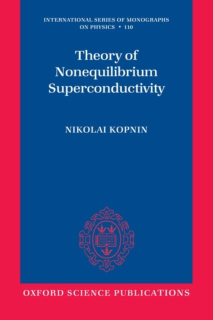 Book cover of: Theory of Nonequilibrium Superconductivity. By: Nikolai Kopnin