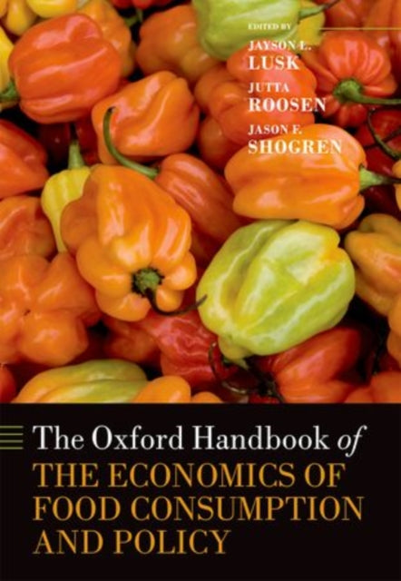 Book cover of: Oxford Handbook of the Economics of Food Consumption and Policy. By: Jayson Lusk