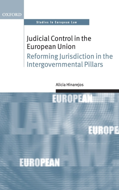 Book cover of: Judicial Control in the European Union. By: Alicia Hinarejos Parga
