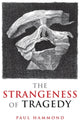Book cover of: Strangeness of Tragedy. By: Hammond, Paul