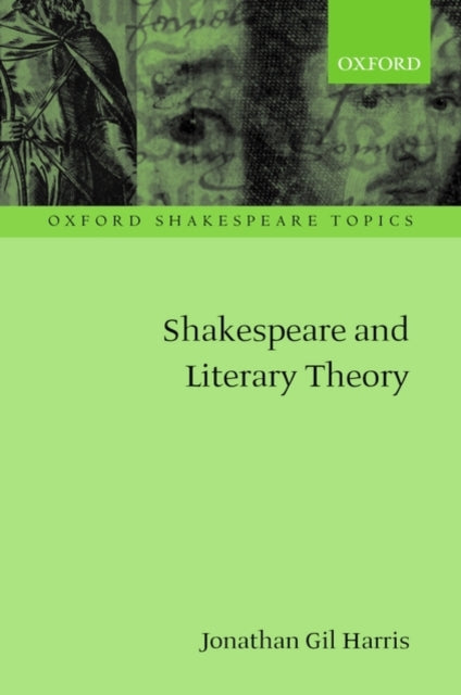 Book cover of: Shakespeare and Literary Theory. By: Jonathan Gil Harris