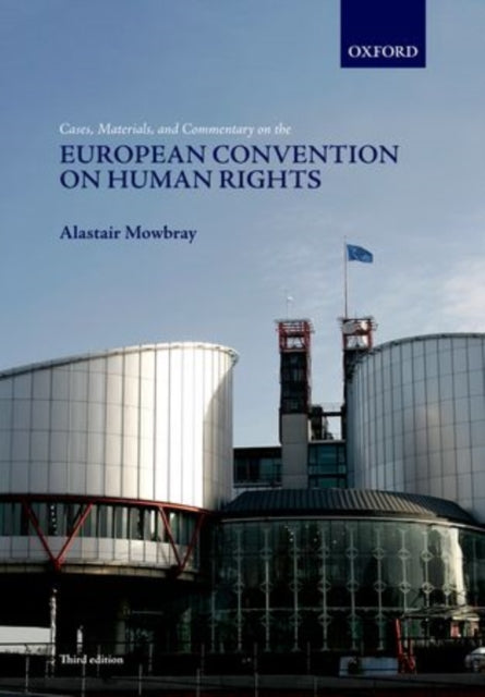 Book cover of: Cases, Materials, and Commentary on the European Convention on Human Rights. By: A. R. Mowbray