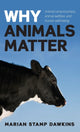 Book cover of: Why Animals Matter. By: Marian Stamp Dawkins  CBE 