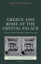 Book cover of: Greece and Rome at the Crystal Palace. By: Kate Nichols