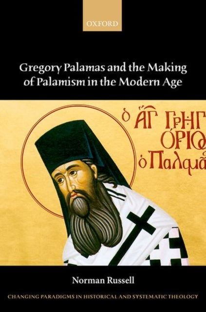 Book cover of: Gregory Palamas and the Making of Palamism in the Modern Age. By: Norman Russell