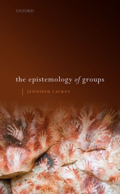 Book cover of: Epistemology of Groups. By: Jennifer Lackey