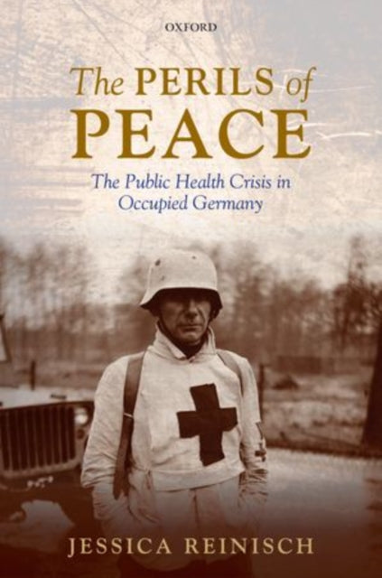Book cover of: Perils of Peace. By: Jessica Reinisch