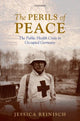 Book cover of: Perils of Peace. By: Jessica Reinisch