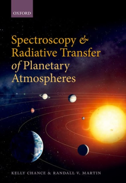 Book cover of: Spectroscopy and Radiative Transfer of Planetary Atmospheres. By: Kelly Chance