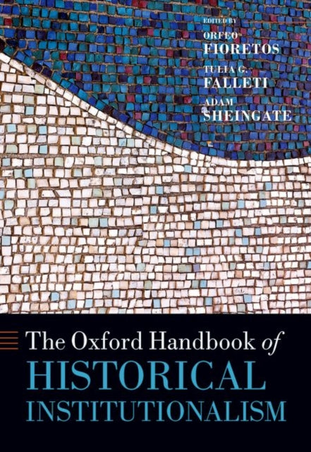 Book cover of: Oxford Handbook of Historical Institutionalism. By: Orfeo Fioretos